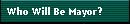 Who Will Be Mayor?