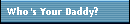 Who's Your Daddy?