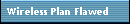 Wireless Plan Flawed