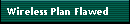 Wireless Plan Flawed
