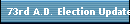 73rd A.D. Election Update