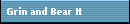 Grin and Bear It