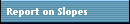 Report on Slopes