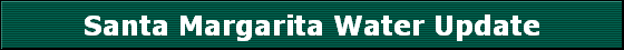 Santa Margarita Water Update