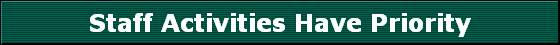 Staff Activities Have Priority