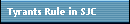 Tyrants Rule in SJC
