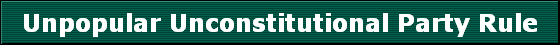 Unpopular Unconstitutional Party Rule