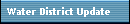 Water District Update